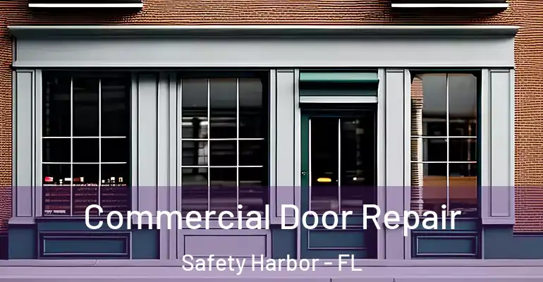  Commercial Door Repair Safety Harbor - FL